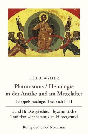 Platonismus / Henelogie in der Antike und im Mittelalter von Wyller,  Egil A.