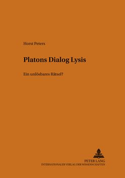 Platons Dialog «Lysis» von Peters,  Horst