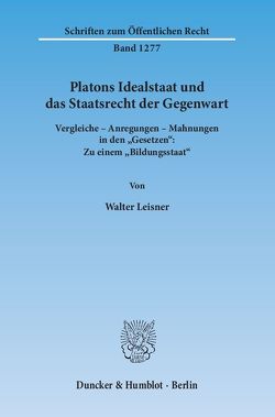 Platons Idealstaat und das Staatsrecht der Gegenwart. von Leisner,  Walter