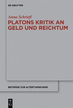 Platons Kritik an Geld und Reichtum von Schriefl,  Anna