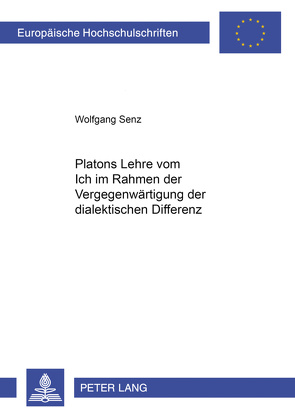 Platons Lehre vom Ich im Rahmen der Vergegenwärtigung der dialektischen Differenz von Senz,  Wolfgang