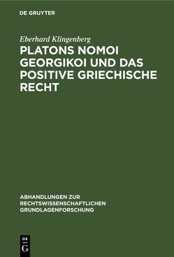 Platons Nomoi georgikoi und das positive griechische Recht von Klingenberg,  Eberhard