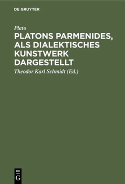 Platons Parmenides, als dialektisches Kunstwerk dargestellt von Plato, Schmidt,  Theodor Karl