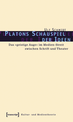 Platons Schauspiel der Ideen von Schmidt,  Ulf