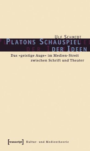 Platons Schauspiel der Ideen von Schmidt,  Ulf
