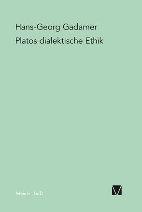 Platos dialektische Ethik von Gadamer,  Hans-Georg