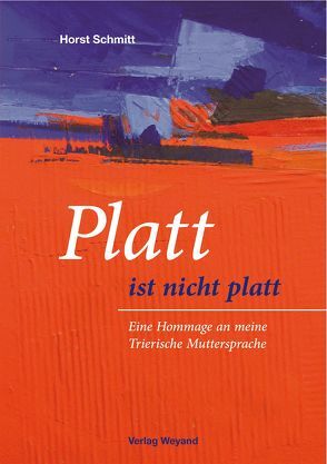 Platt ist nicht platt von Schmitt,  Horst