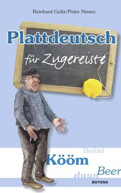 Plattdeutsch für Zugereiste von Christophersen,  Wolfgang, Diercks,  Willy, Goltz,  Reinhard, Hingst,  Jürgen, Nissen,  Peter