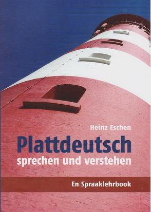 Plattdeutsch sprechen und verstehen von Eschen,  Heinz