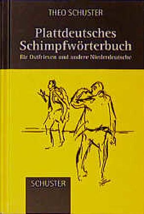 Plattdeutsches Schimpfwörterbuch von Mergener,  Leander, Schuster,  Theo