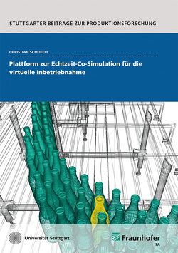 Plattform zur Echtzeit-Co-Simulation für die virtuelle Inbetriebnahme. von Scheifele,  Christian