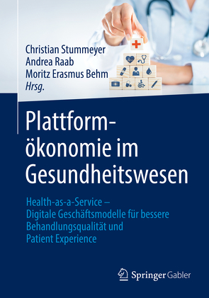 Plattformökonomie im Gesundheitswesen von Behm,  Moritz Erasmus, Raab,  Andrea, Stummeyer,  Christian