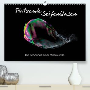 Platzende Seifenblasen – Die Schönheit einer Millisekunde (Premium, hochwertiger DIN A2 Wandkalender 2020, Kunstdruck in Hochglanz) von rclassen