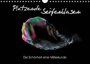 Platzende Seifenblasen – Die Schönheit einer Millisekunde (Wandkalender 2019 DIN A4 quer) von rclassen