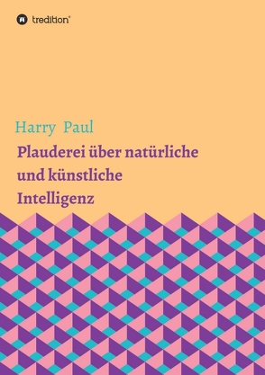 Plauderei über natürliche und künstliche Intelligenz von Paul,  Harry