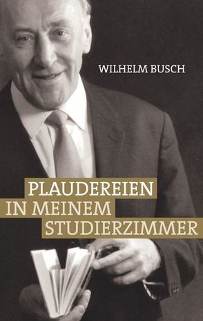 Plaudereien in meinem Studierzimmer von Busch,  Wilhelm, Sonnhüter,  Andreas