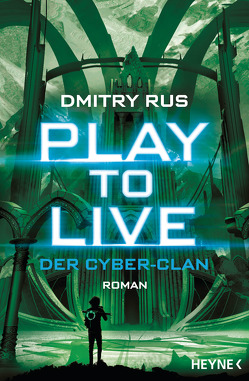 Play to Live – Der Cyber-Clan von Christiansen & Plischke, Rus,  Dmitry