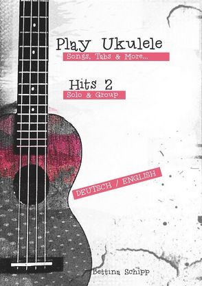 Play Ukulele / Hits 2 – Play Ukulele von Notenladen,  Linzer, Schipp,  Bettina