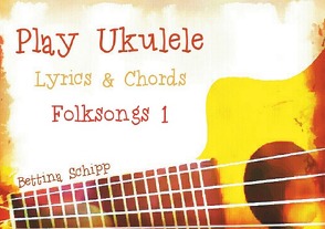 Play Ukulele / Play Ukulele – Folksongs 1 von Notenladen,  Linzer, Schipp,  Bettina