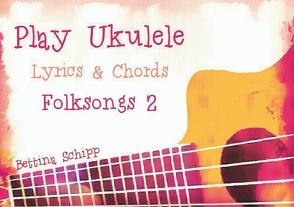 Play Ukulele / Play Ukulele – Folksongs 2 von Notenladen,  Linzer, Schipp,  Bettina