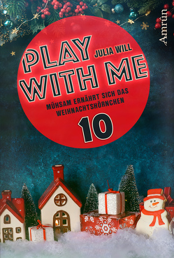 Play with me 10: Mühsam ernährt sich das Weihnachtshörnchen von Will,  Julia