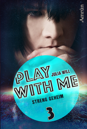 Play with me 3: Streng geheim von Will,  Julia