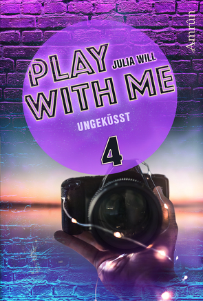 Play with me 4: Ungeküsst von Will,  Julia