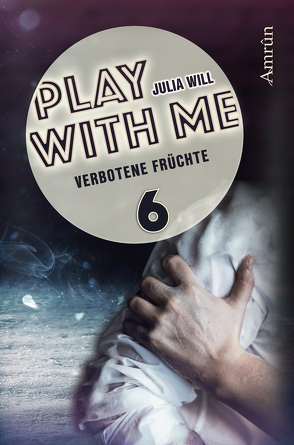 Play with me 6: Verbotene Früchte von Will,  Julia