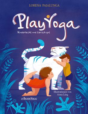 Play Yoga von Lang,  Anna, Pajalunga,  Lorena