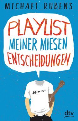 Playlist meiner miesen Entscheidungen von Gutzschhahn,  Uwe-Michael, Rubens,  Michael