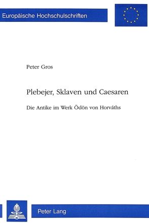 Plebejer, Sklaven und Caesaren von Gros,  Peter