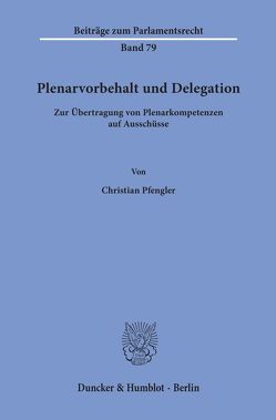 Plenarvorbehalt und Delegation. von Pfengler,  Christian