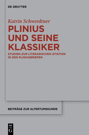 Plinius und seine Klassiker von Schwerdtner,  Katrin