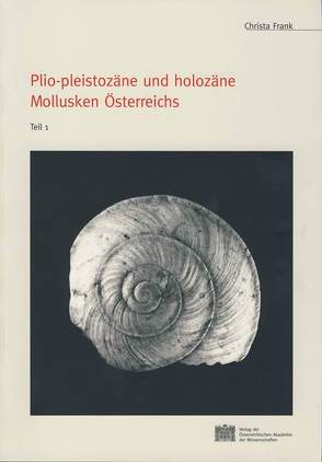 Plio-pleistozäne und holozäne Mollusken Österreichs von Frank,  Christa, Friesinger,  Herwig, Lochner,  Michaela