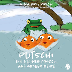 Plitschi – Ein kleiner Frosch auf großer Reise von Friedrich,  Nina, Friedrich,  Torsten