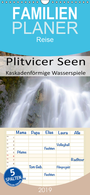 Plitvicer Seen – Kaskadenförmige Wasserspiele – Familienplaner hoch (Wandkalender 2019 , 21 cm x 45 cm, hoch) von Weber,  Götz