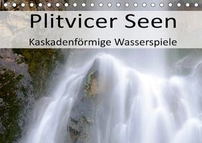 Plitvicer Seen – Kaskadenförmige Wasserspiele (Tischkalender 2018 DIN A5 quer) von Weber,  Götz