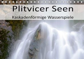 Plitvicer Seen – Kaskadenförmige Wasserspiele (Tischkalender 2019 DIN A5 quer) von Weber,  Götz