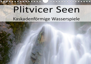 Plitvicer Seen – Kaskadenförmige Wasserspiele (Wandkalender 2021 DIN A4 quer) von Weber,  Götz