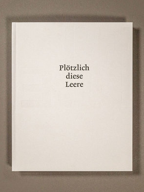 Plötzlich diese Leere : 16. März 2020 – 16. März 2021 von Gossolt,  Marcus, Guggenheim,  Gilgi, Krüsi,  Adrian, Lupini,  Daniele & Ben