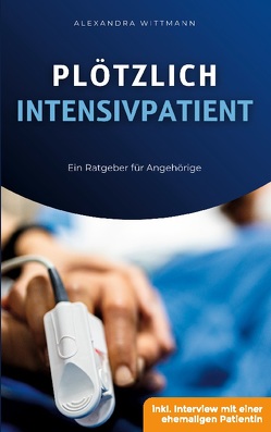 Plötzlich Intensivpatient von Wittmann,  Alexandra