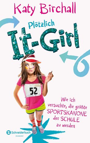 Plötzlich It-Girl – Wie ich versuchte, die größte Sportskanone der Schule zu werden von Birchall,  Katy, Kilchling,  Verena