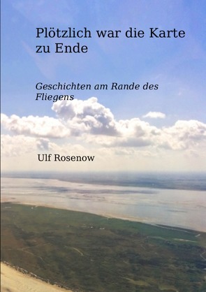 Plötzlich war die Karte zu Ende von Rosenow,  Ulf