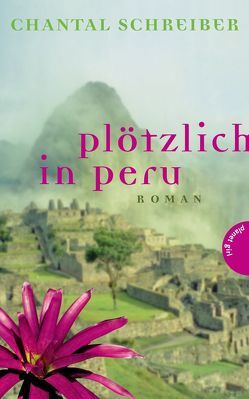 Plötzlich in Peru von Schreiber,  Chantal, Steigerwald,  Kathrin