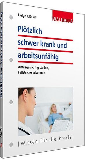 Plötzlich schwer krank und arbeitsunfähig von Müller,  Helga