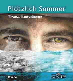 Plötzlich Sommer von Kautenburger,  Thomas