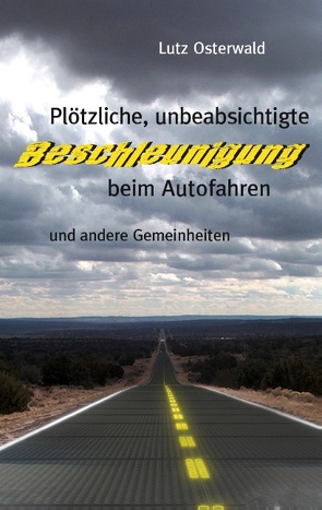 Plötzliche, unbeabsichtige Beschleunigung beim Autofahren von Osterwald,  Lutz