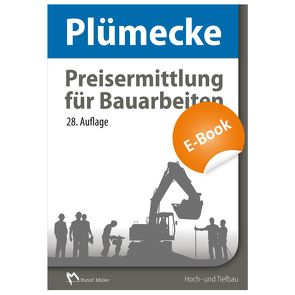 Plümecke – Preisermittlung für Bauarbeiten – E-Book (PDF) von Ernesti,  Werner, Holch,  Heinrich, Kattenbusch,  Markus, Keren,  Franz, Klein,  Hilmar, Kugelmann,  Adolf, Kuhlenkamp,  Dieter, Kuhne,  Volker, Neuenhagen,  Helmhard, Noosten,  Dirk, Ohland,  Edgar, Stiglocher,  Hans