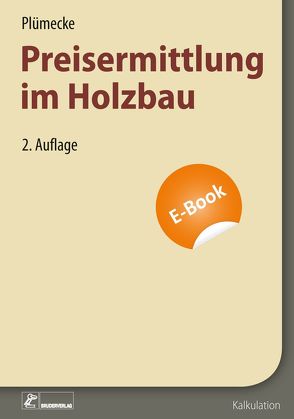 Plümecke – Preisermittlung im Holzbau von Ernesti,  Werner, Grau,  Heidrun, Kattenbusch,  Markus, Kuhlenkamp,  Dieter, Kuhne,  Volker, Neuenhagen,  Helmhard, Noosten,  Dirk, Stiglocher,  Hans