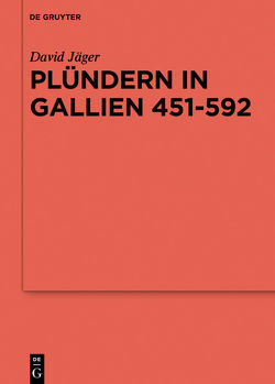 Plündern in Gallien 451-592 von Jäger,  David